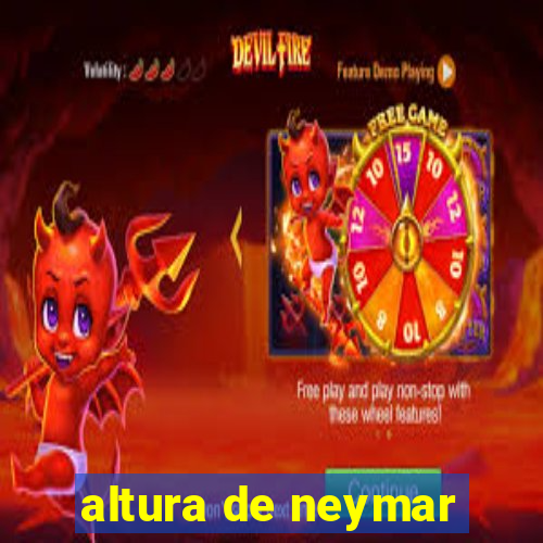 altura de neymar